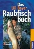 Das Uli Beyer Raubfischbuch livre