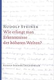 Wie erlangt man Erkenntnisse der höheren Welten? (Rudolf Steiner Taschenbücher aus dem Gesamtwerk) livre