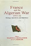 France and the Algerian War, 1954-1962 livre