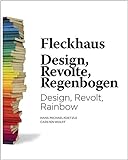 Fleckhaus: Design/Revolte/Regenbogen livre