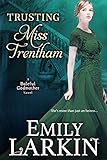 Trusting Miss Trentham (Baleful Godmother Historical Romance Series Book 3) (English Edition) livre