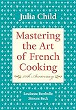 Mastering the Art of French Cooking, Volume I: 50th Anniversary livre