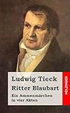 Ritter Blaubart: Ein Ammenmärchen in vier Akten livre