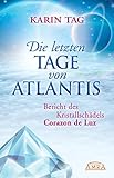 Die letzten Tage von Atlantis: Bericht des Kristallschädels Corazon de Luz livre