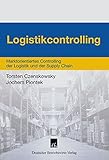 Logistikcontrolling. Marktorientiertes Controlling der Logistik und der Supply Chain livre