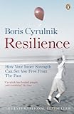 Resilience: How your inner strength can set you free from the past livre