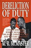 Dereliction of Duty: Johnson, McNamara, the Joint Chiefs of Staff, and the Lies That Led to Vietnam livre
