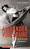 Alexander von Swaine. Tanzende Feuerseele. Biografie livre