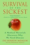 Survival of the Sickest: A Medical Maverick Discovers Why We Need Disease livre