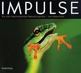 Impulse: Ein Jahr faszinierender Naturfotografie livre