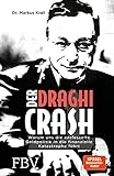 Der Draghi-Crash: Warum uns die entfesselte Geldpolitik in die finanzielle Katastrophe führt livre