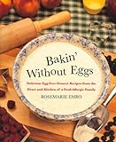 Bakin' Without Eggs: Delicious Egg-Free Dessert Recipes from the Heart and Kitchen of a Food-Allergi livre
