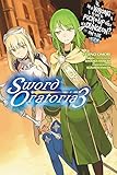 Is It Wrong to Try to Pick Up Girls in a Dungeon? On the Side: Sword Oratoria, Vol. 3 (light novel) livre
