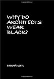 Why Do Architects Wear Black? livre