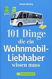 Wohnmobil Lesebuch: 101 Dinge, die ein Wohnmobil-Liebhaber wissen muss. Tipps und Tricks rund um das livre