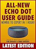 All-New Echo Dot User Guide: Newbie to Expert in 1 Hour!: The Echo Dot User Manual That Should Have livre