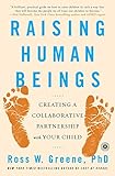 Raising Human Beings: Creating a Collaborative Partnership with Your Child livre