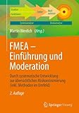 FMEA - Einführung und Moderation: Durch systematische Entwicklung zur übersichtlichen Risikominimi livre