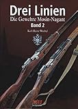 Drei Linien - Die Gewehre Mosin-Nagant Band II livre