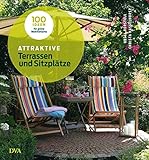 Attraktive Terrassen und Sitzplätze: 100 Ideen für grüne Wohlfühlorte - livre