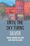 Until the Sky Turns Silver (English Edition) livre