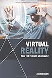 Virtual Reality: Dein Tor zu einer neuen Welt livre