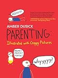 Parenting: Illustrated With Crappy Pictures livre