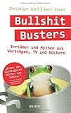 Bullshit Busters: 21 Irrtümer und Mythen aus Vorträgen, TV und Büchern livre