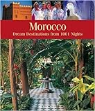 Morocco: Dream Destinations Straight from 1,001 Arabian Nights livre