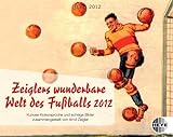 Zeiglers wunderbare Welt des Fußballs 2012. Tagesabreißkalender livre