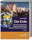 Die Erde: Alles über Erdgeschichte, Plattentektonik, Vulkane, Erdbeben, Gesteine und Fossilien livre