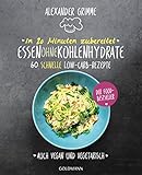 In 20 Minuten zubereitet: Essen ohne Kohlenhydrate: 60 schnelle Low-Carb-Rezepte - Auch vegan und ve livre