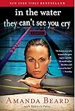 In the Water They Can't See You Cry: A Memoir (English Edition) livre