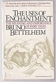 The Uses of Enchantment: The Meaning and Importance of Fairy Tales livre