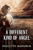 A Different Kind of Angel: A Novel (English Edition) livre