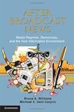 After Broadcast News: Media Regimes, Democracy, and the New Information Environment (Communication, livre