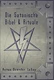 Die Satanische Bibel und Rituale livre