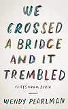 We Crossed a Bridge and It Trembled: Voices from Syria (English Edition) livre