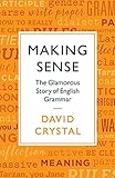 Making Sense: The Glamorous Story of English Grammar (English Edition) livre