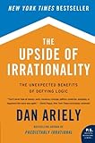 The Upside of Irrationality: The Unexpected Benefits of Defying Logic livre