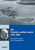 Das Friedrich-Loeffler-Institut 1910-2010: 100 Jahre Forschung für die Tiergesundheit livre