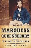 The Marquess of Queensberry: Wilde's Nemesis (English Edition) livre