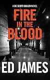 Fire in the Blood (DC Scott Cullen Crime Series Book 3) (English Edition) livre