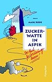 Zuckerwatte in Aspik, ein Buch für Versicherungshasser! livre