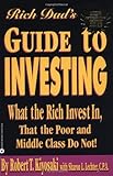 Rich Dad's Guide to Investing: What the Rich Invest in, That the Poor and Middle Class Do Not! livre