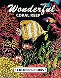 Wonderful Coral Reef Coloring book: Miracle Under the Sea Unique Coloring Book Easy, Fun, Beautiful livre