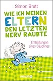 Wie ich meinen Eltern den letzten Nerv raubte: Enthüllungen eines Säuglings livre