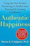 Authentic Happiness: Using the New Positive Psychology to Realize Your Potential for Lasting Fulfill livre