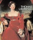 Thomas Lawrence - Regency Brilliance and Power livre