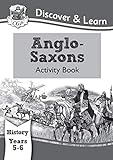 KS2 Discover & Learn: History - Anglo-Saxons Activity Book, Year 5 & 6: Year 5 & 6 livre